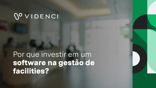 Por que investir em um software na gestão de facilities?